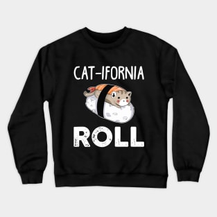 Catifornia Roll T-Shirt Funny Cat Lover Gift Ideas Crewneck Sweatshirt